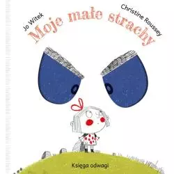 MOJE MAŁE STRACHY. KSIĘGA ODWAGI