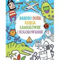 BARDZO DUŻA KSIĘGA ŁAMIGŁÓWEK I KOLOROWANEK