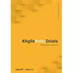 AGILE KTÓRY DZIAŁA. PRACUJ ZWINNIE I SKUTECZNIE