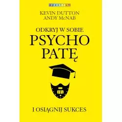 ODKRYJ W SOBIE PSYCHOPATĘ I OSIĄGNIJ SUKCES Kevin Dutton - Muza