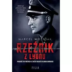 RZEŹNIK Z LYONU. POWIEŚĆ NA FAKTACH O ŻYCIU NAZISTY KLAUSA BARBIEGO