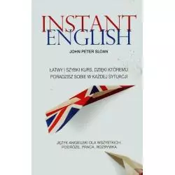 INSTANT ENGLISH. ŁATWY I SZYBKI KURS, DZIĘKI KTÓREMU PORADZISZ SOBIE W KAŻDEJ SYTUACJI