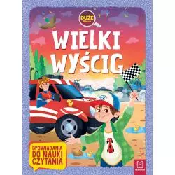 WIELKI WYŚCIG. OPOWIADANIA DO NAUKI CZYTANIA