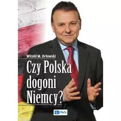 CZY POLSKA DOGONI NIEMCY Witold Orłowski - PWN