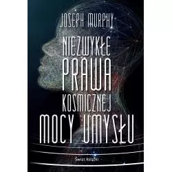 NIEZWYKŁE PRAWA KOSMICZNEJ MOCY UMYSŁU