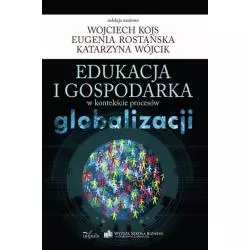 EDUKACJA I GOSPODARKA W KONTEKŚCIE PROCESÓW GLOBALIZACJI Katarzyna Wójcik, Wojciech Kojs - Impuls
