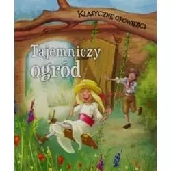 TAJEMNICZY OGRÓD. KLASYCZNE OPOWIEŚCI