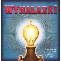 WYNALAZKI. TRÓJWYMIAROWA PODRÓŻ W ŚWIAT LUDZKIEJ POMYSŁOWOŚCI