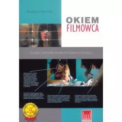 OKIEM FILMOWCA. NAUKA I ŁAMANIE ZASAD FILMOWEJ KOMPOZYCJI