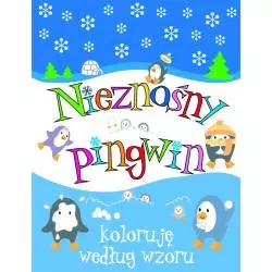 NIEZNOŚNY PINGWIN. KOLORUJĘ WEDŁUG WZORU