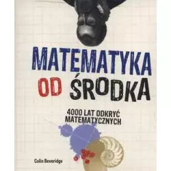 MATEMATYKA OD ŚRODKA. 4000 LAT ODKRYĆ MATEMATYCZNYCH