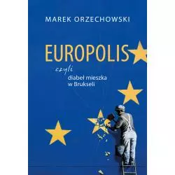EUROPOLIS CZYLI DIABEŁ MIESZKA W BRUKSELI Marek Orzechowski - Muza