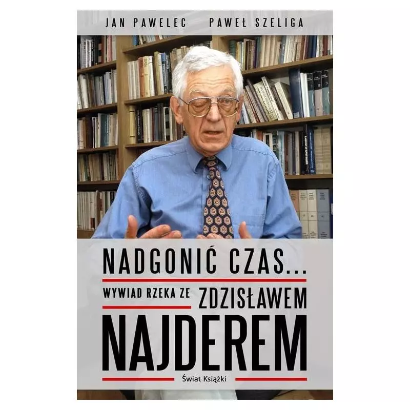 NADGONIĆ CZAS... WYWIAD RZEKA ZE ZDZISŁAWEM NAJDEREM Jan Pawelec, Paweł Szeliga - Świat Książki