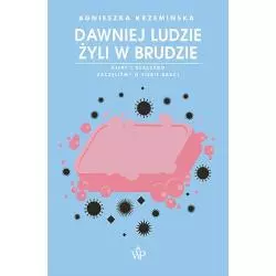 DAWNIEJ LUDZIE ŻYLI W BRUDZIE. KIEDY I DLACZEGO ZACZĘLIŚMY O SIEBIE DBAĆ?