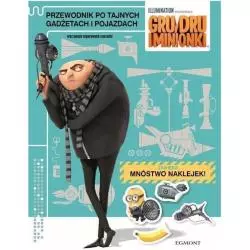 GRU, DRU I MINIONKI. PRZEWODNIK PO TAJNYCH GADŻETACH I POJAZDACH ORAZ INNYCH SUPEROWYCH RZECZACH