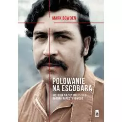 POLOWANIE NA ESCOBARA Mark Bowden - Poznańskie