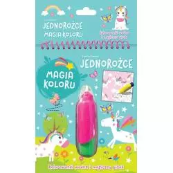 FANTASTYCZNE JEDNOROŻCE. KOLOROWANK WODNE I MAGICZNY PISAK - Olesiejuk