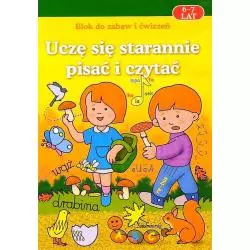 UCZĘ SIĘ STARANNIE PISAĆ I CZYTAĆ. BLOK ZABAW I ĆWICZEŃ 6-7 LAT