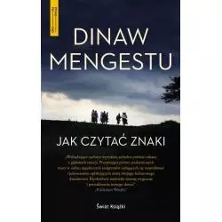 JAK CZYTAĆ ZNAKI Dinaw Mengestu - Świat Książki