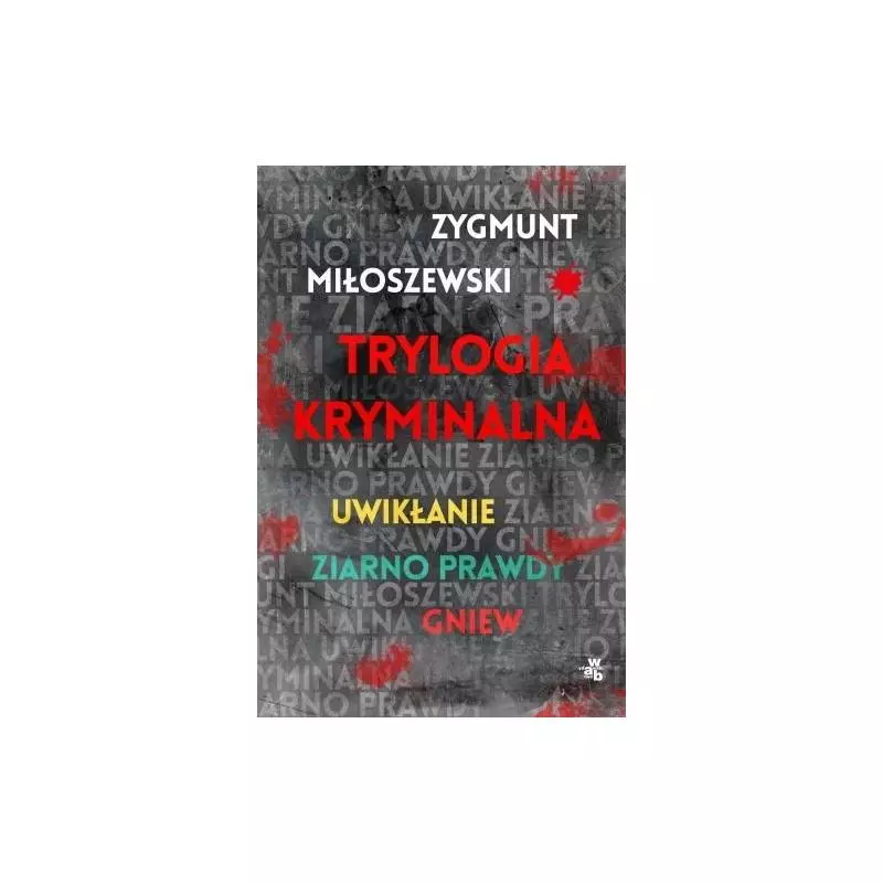 TRYLOGIA KRYMINALNA UWIKŁANIE ZIARNO PRAWDY GNIEW Miłoszewski Zygmunt