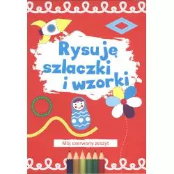 RYSUJĘ SZLACZKI I WZORKI MÓJ CZERWONY ZESZYT 3+ - Wilga