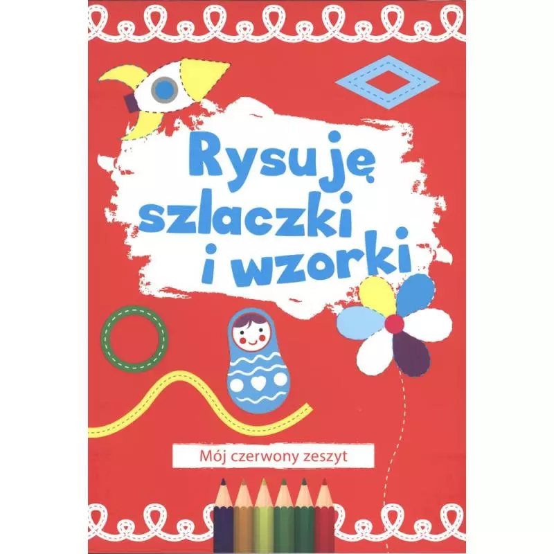 RYSUJĘ SZLACZKI I WZORKI MÓJ CZERWONY ZESZYT 3+ - Wilga