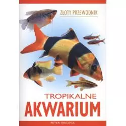 TROPIKALNE AKWARIUM. ZŁOTY PRZEWODNIK