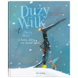 DUŻY WILK I MAŁY WILK, I LISTEK, KTÓRY NIE CHCIAŁ SPAŚĆ