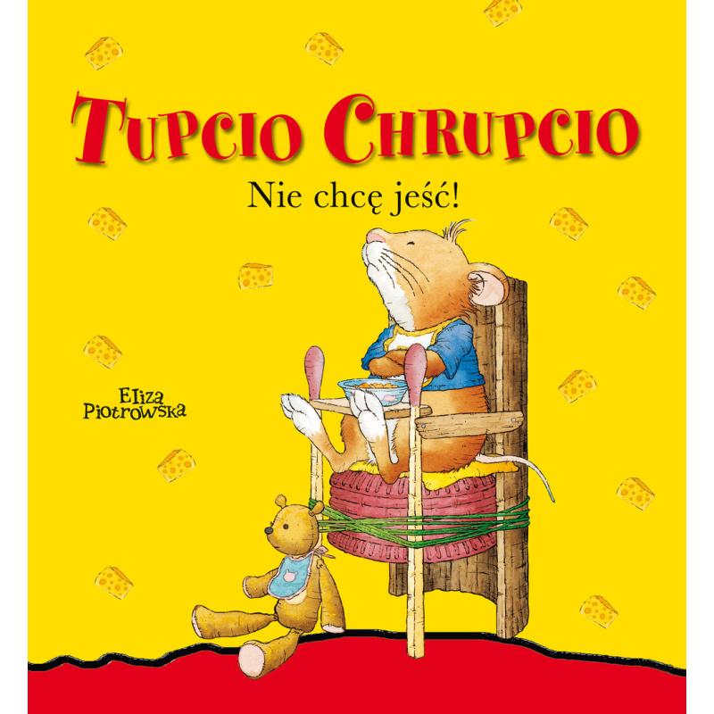 TUPCIO CHRUPCIO. NIE CHCĘ JEŚĆ!