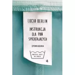 INSTRUKCJA DLA PAŃ SPRZĄTAJĄCYCH AMERYKA JAKIEJ NIE ZNACIE Lucia Berlin - WAB