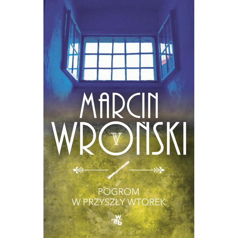 POGROM W PRZYSZŁY WTOREK MARCIN WROŃSKI