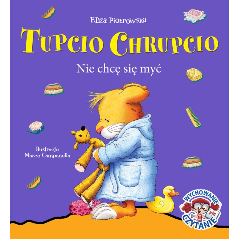 TUPCIO CHRUPCIO. NIE CHCĘ SIĘ MYĆ