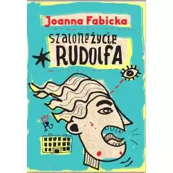 SZALONE ŻYCIE RUDOLFA Joanna Fabicka - WAB