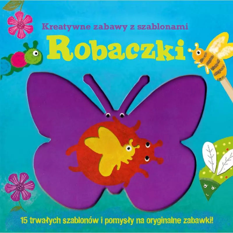 ROBACZKI KREATYWNE ZABAWY Z SZABLONAMI - Wilga