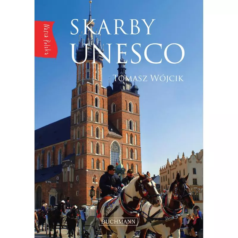 SKARBY UNESCO. NASZA POLSKA - Buchmann