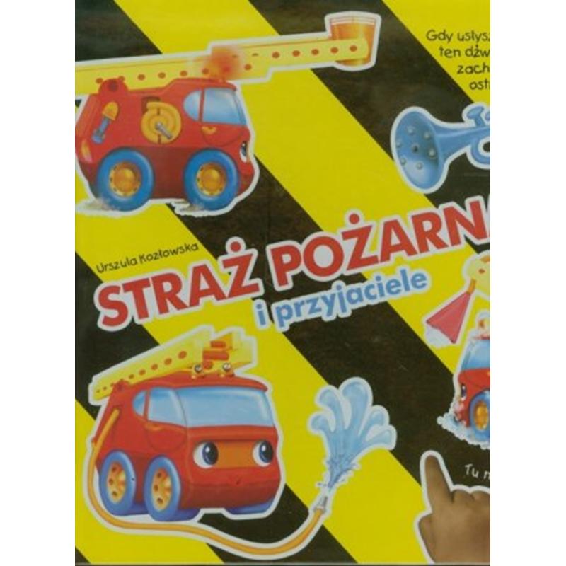 STRAŻ POŻARNA I PRZYJACIELE. KSIĄŻECZKA DŹWIĘKOWA