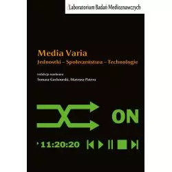 MEDIA VARIA. JEDNOSTKI − SPOŁECZEŃSTWA − TECHNOLOGIE