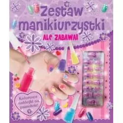 ZESTAW MANIKIURZYSTKI. ALE ZABAWA!