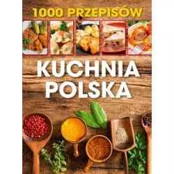 1000 PRZEPISÓW KUCHNIA POLSKA
