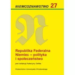 REPUBLIKA FEDERALNA NIEMIEC - POLITYKA I SPOŁECZEŃSTWO. NIEMCOZNAWSTWO 27