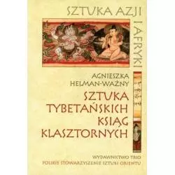 SZTUKA TYBETAŃSKICH KSIĄG KLASZTORNYCH Agnieszka Helman-Ważny - Trio