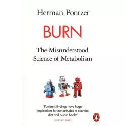 BURN. THE MISUNDERSTOOD SCIENCE OF METABOLISM
