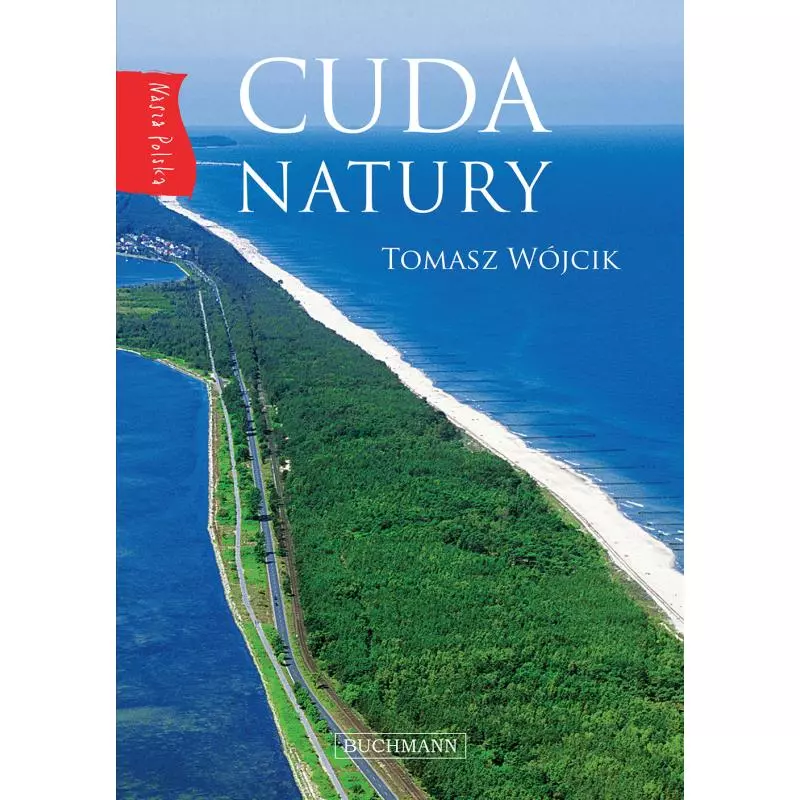 CUDA NATURY NASZA POLSKA Tomasz Wójcik - Buchmann