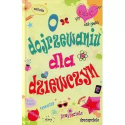 O DOJRZEWANIU DLA DZIEWCZYN