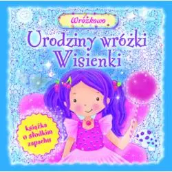 URODZINY WRÓŻKI WISIENKI. KSIĄŻKA O SŁODKIM ZAPACHU