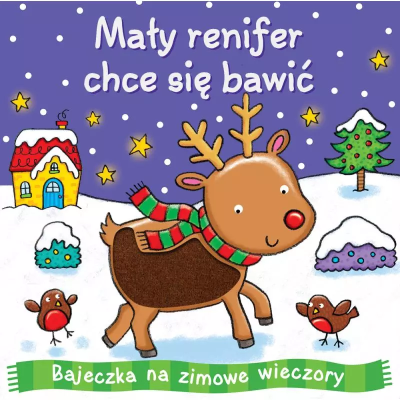 MAŁY RENIFER CHCE SIĘ BAWIĆ BAJECZKA NA ZIMOWE WIECZORY - Wilga