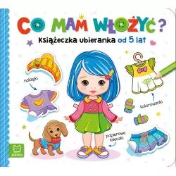 CO MAM WŁOŻYĆ? KSIĄŻECZKA UBIERANKA OD 5 LAT