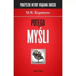 POTĘGA MYŚLI. PRAKTYCZNE METODY OSIĄGANIA SUKCESÓW