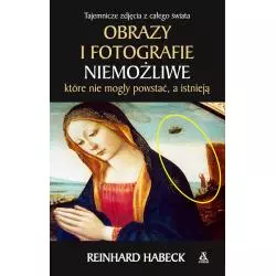 OBRAZY I FOTOGRAFIE NIEMOŻLIWE, KTÓRE NIE MOGŁY POWSTAĆ, A ISTNIEJĄ