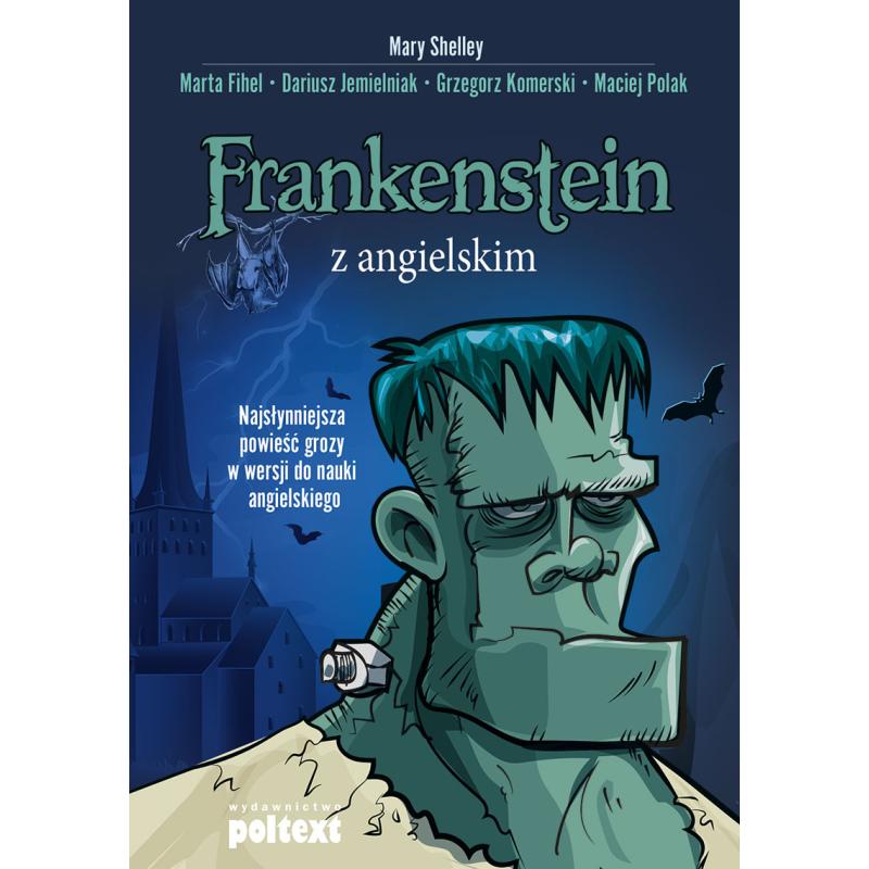 FRANKENSTEIN Z ANGIELSKIM NAJSŁYNNIEJSZA POWIEŚĆ GROZY W WERSJI DO NAUKI ANGIELSKIEGO